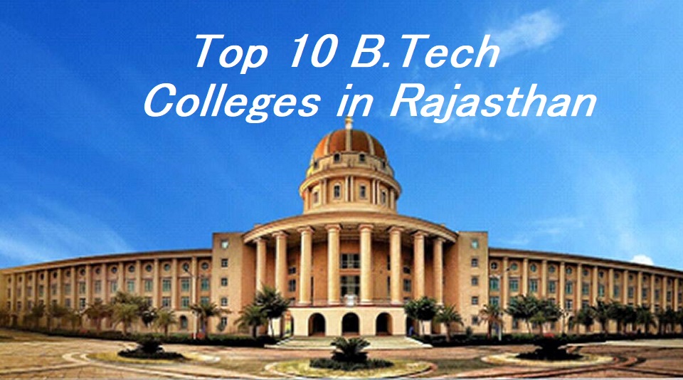 Top 10 B.Tech Colleges in Rajasthan | B.tech in Rajasthan | Best Engineering Colleges in Rajasthan | Best Colleges for Engineering in Rajasthan Top 10 B.Tech Colleges in Rajasthan | B.tech in Rajasthan | Best Engineering Colleges in Rajasthan | Best Colleges for Engineering in Rajasthan