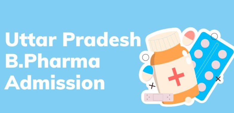 Uttar Pradesh B.Pharmacy Admission | Admission to Bachelor of Pharmacy in UP | Pharmacy Courses Admission in Uttar Pradesh